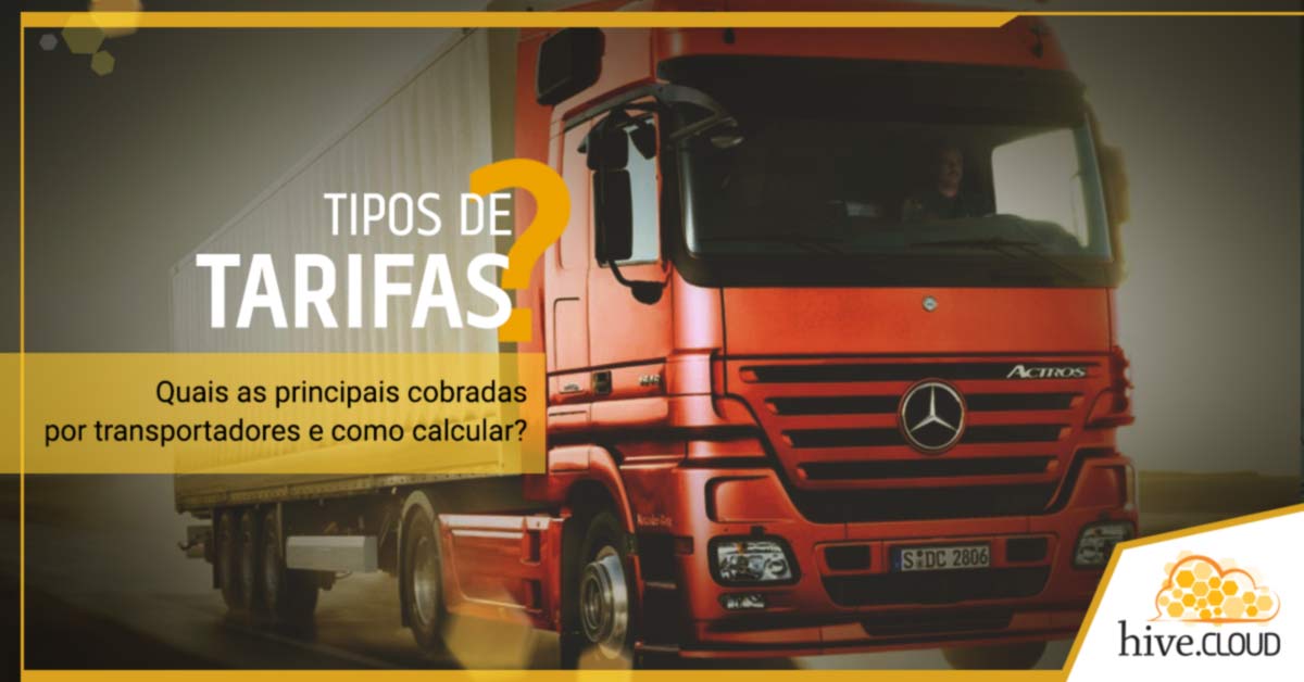 Quais as principais tarifas cobradas por transportadores e como calcular? | Hive.cloud