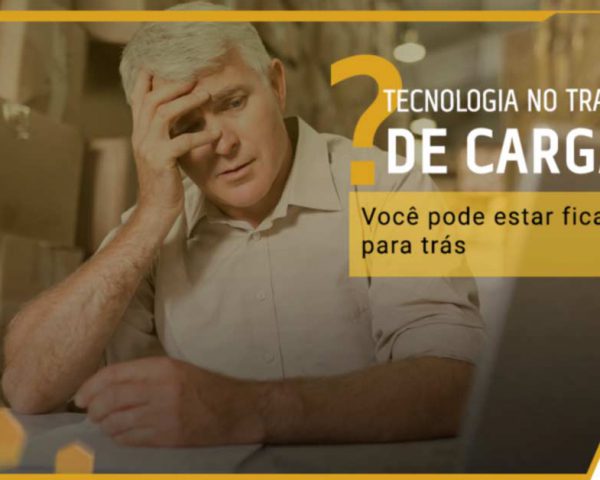 Tecnologia no Transporte de Cargas: você pode estar ficando para trás