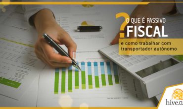 Entenda o que é passivo fiscal e como trabalhar com transportador autônomo