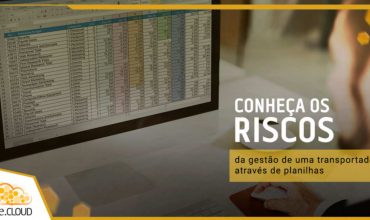 Conheça os riscos da gestão de uma transportadora através de planilhas