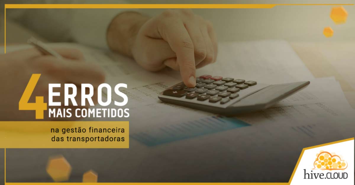 4 erros mais cometidos na gestão financeira das transportadoras | Hive.cloud