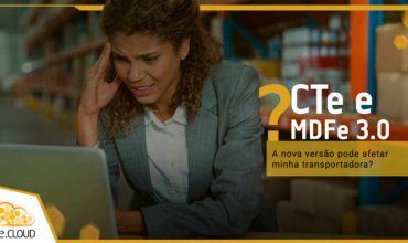 CTe 3.0 e MDFe 3.0: A nova versão pode afetar minha transportadora?