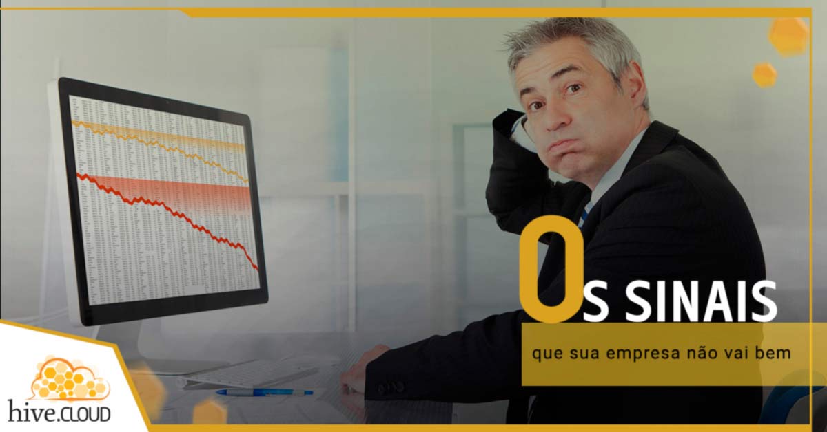 Os sinais de que sua empresa não vai bem | Hive.cloud