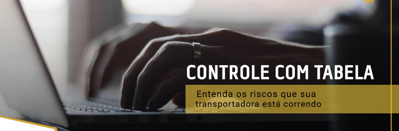 Tabela para controle de transportadora e os riscos você está correndo